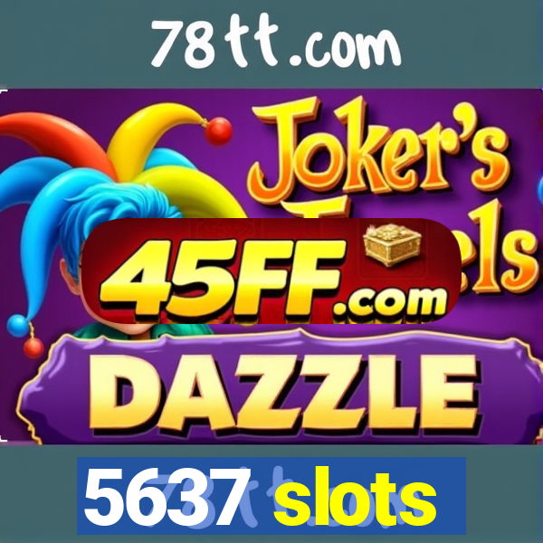 5637 slots